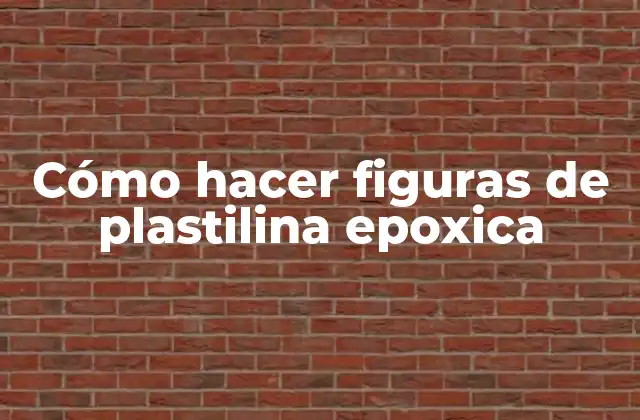 Cómo Hacer Figuras de Plastilina Epoxica