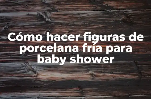 Cómo Hacer Figuras de Porcelana Fría para Baby Shower