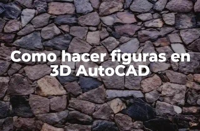 Como Hacer Figuras en 3d Autocad 2 ¿Qué son las figuras en 3D AutoCAD?