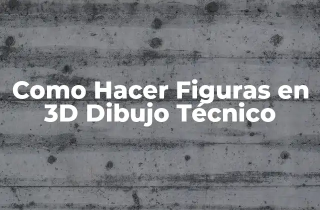 Como Hacer Figuras en 3d Dibujo Técnico