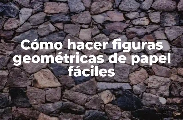 Cómo Hacer Figuras Geométricas de Papel Fáciles