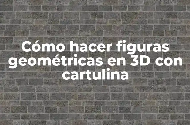 Cómo Hacer Figuras Geométricas en 3d con Cartulina