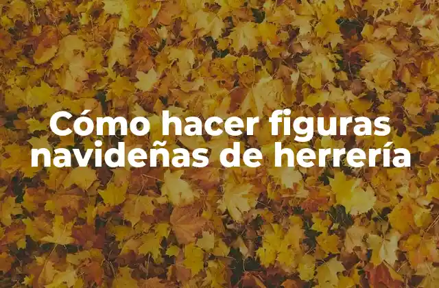 Cómo Hacer Figuras Navideñas de Herrería