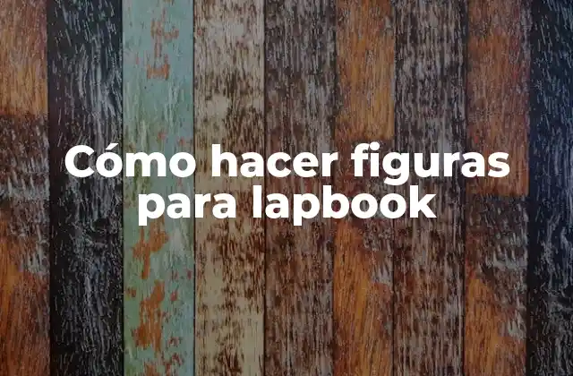 Cómo hacer figuras para lapbook