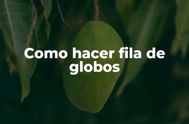 Como Hacer Fila de Globos