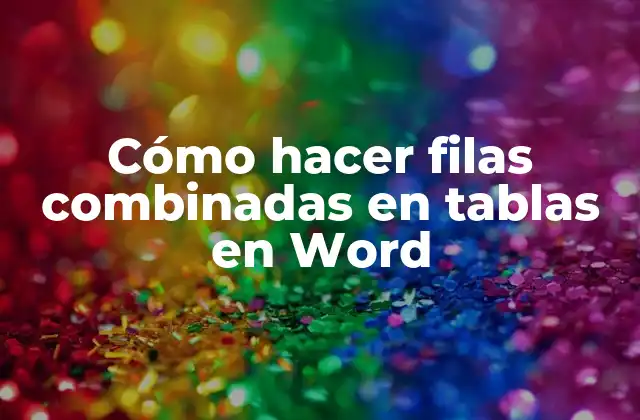 Cómo Hacer Filas Combinadas en Tablas en Word 2 Filas combinadas en tablas en Word
