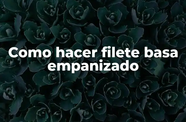 Como Hacer Filete Basa Empanizado