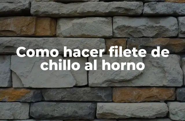 Como Hacer Filete de Chillo Al Horno