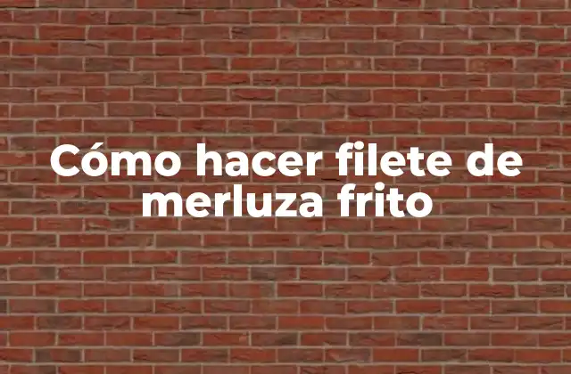 Cómo Hacer Filete de Merluza Frito