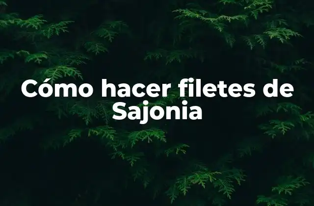 Cómo Hacer Filetes de Sajonia