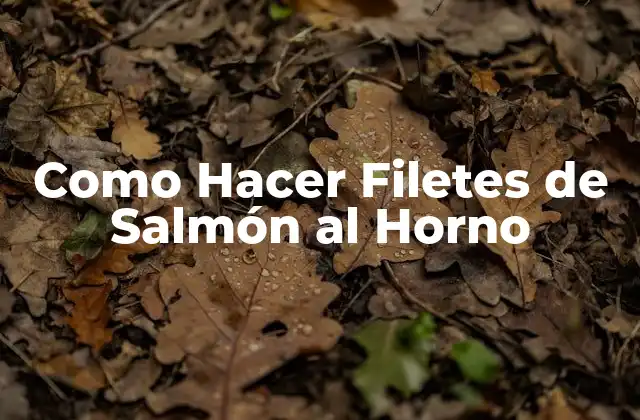 Como Hacer Filetes de Salmón Al Horno