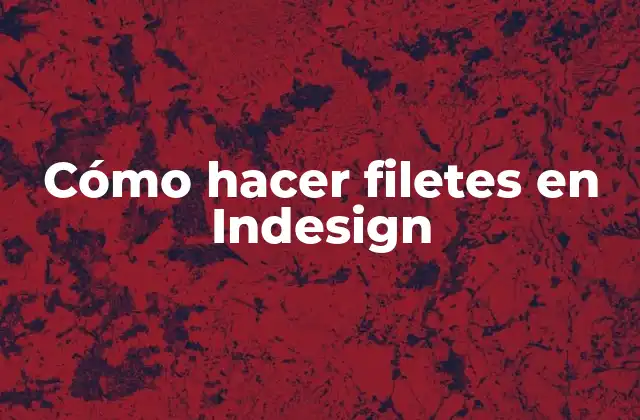 Cómo Hacer Filetes en Indesign 2 Cómo hacer filetes en Indesign