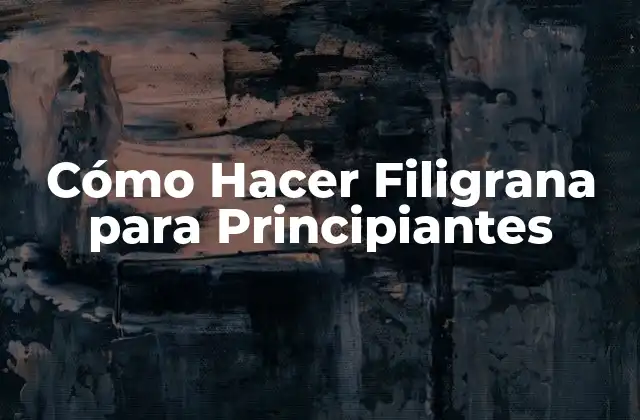 Cómo Hacer Filigrana para Principiantes
