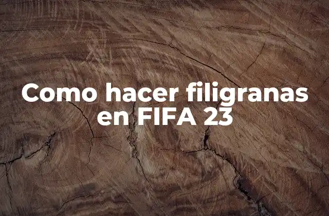 Como Hacer Filigranas en Fifa 23