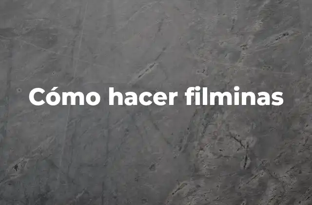 Cómo Hacer Filminas