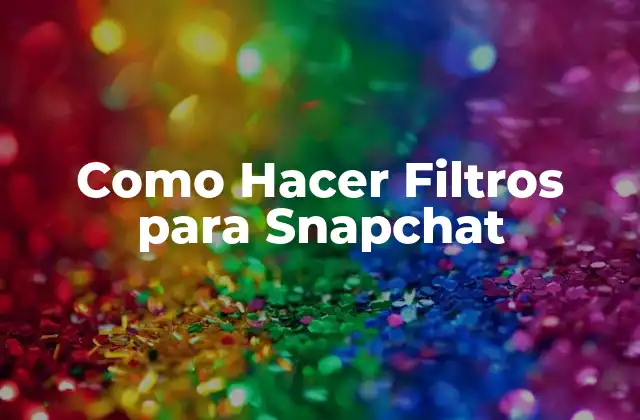 Como Hacer Filtros para Snapchat