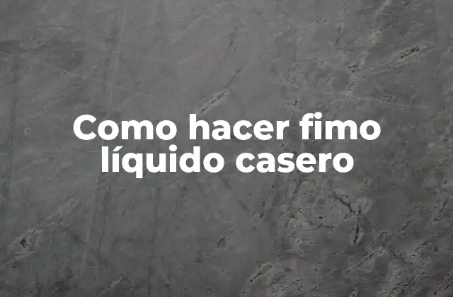 Como Hacer Fimo Líquido Casero