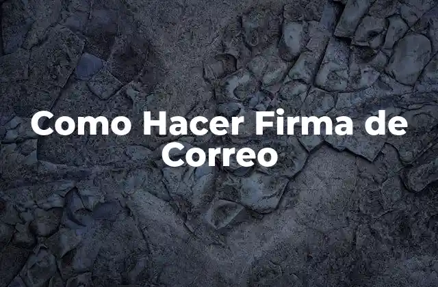 Como Hacer Firma de Correo