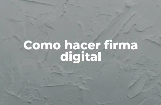 ¿Qué es una firma digital?