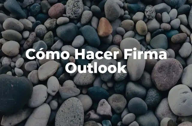 Cómo Hacer Firma Outlook 2 ¿Qué es una Firma en Outlook?
