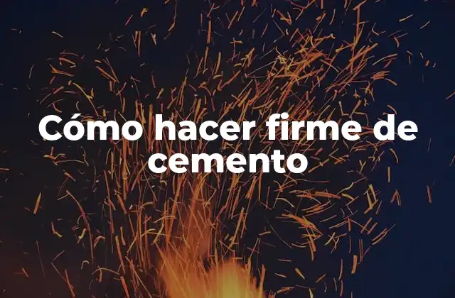 Cómo Hacer Firme de Cemento