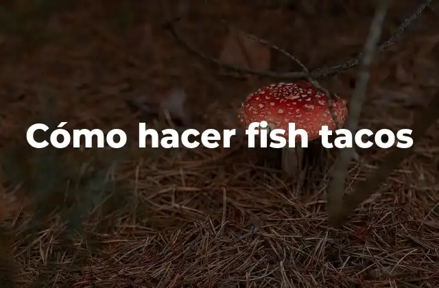Cómo Hacer Fish Tacos