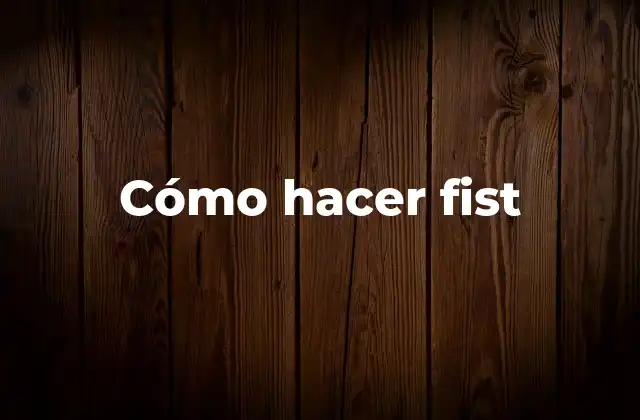 Cómo hacer fist