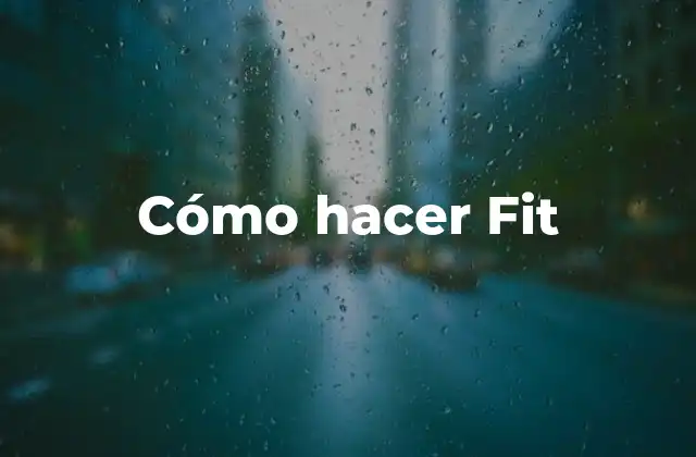 Cómo Hacer Fit
