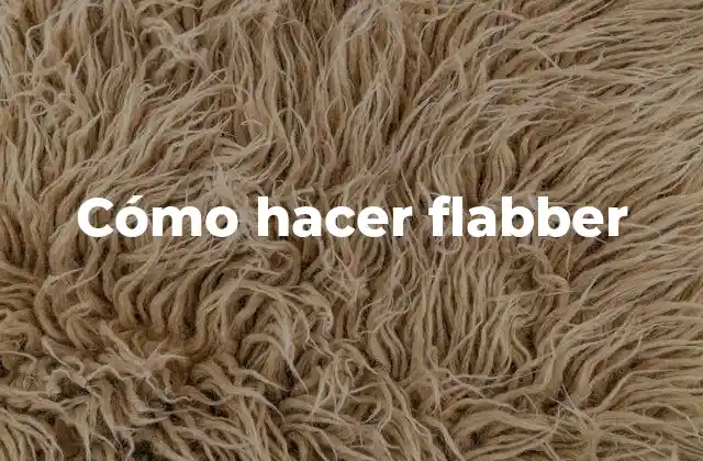 Cómo Hacer Flabber