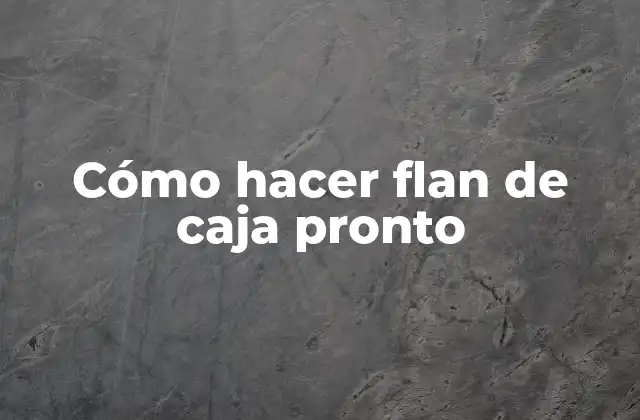 Cómo Hacer Flan de Caja Pronto