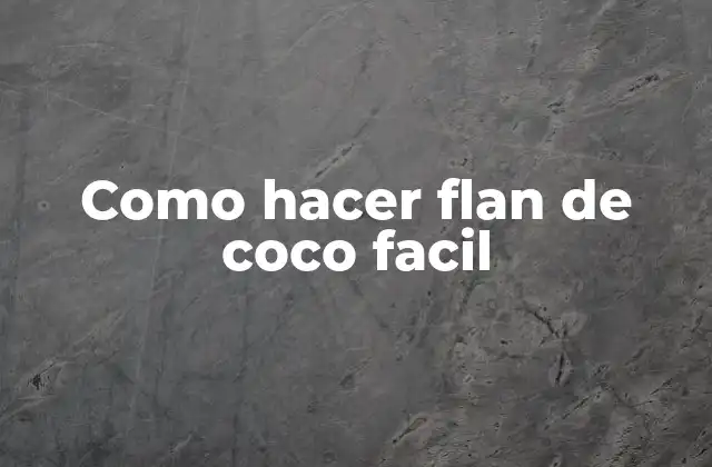Como Hacer Flan de Coco Facil
