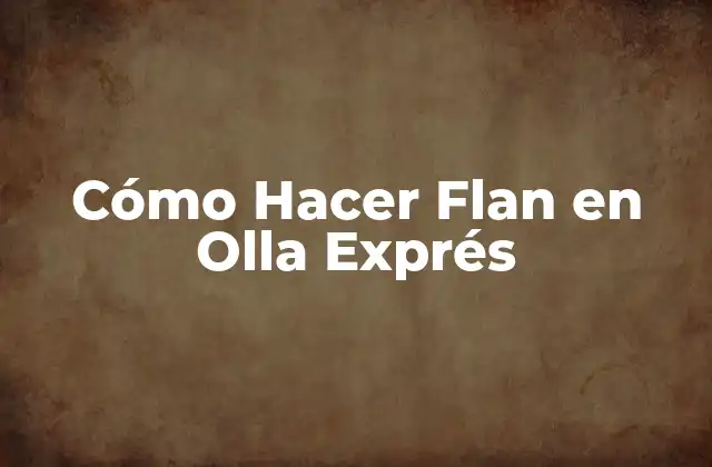 Cómo Hacer Flan en Olla Exprés 2 Cómo Hacer Flan en Olla Exprés