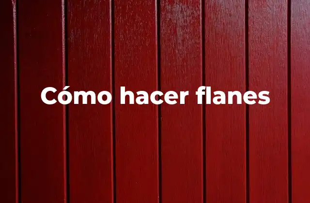 Cómo Hacer Flanes