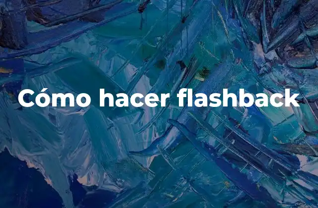 Cómo Hacer Flashback