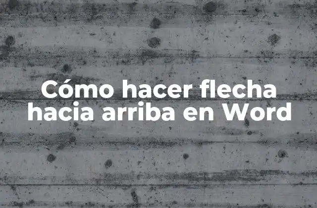 Cómo Hacer Flecha hacia Arriba en Word
