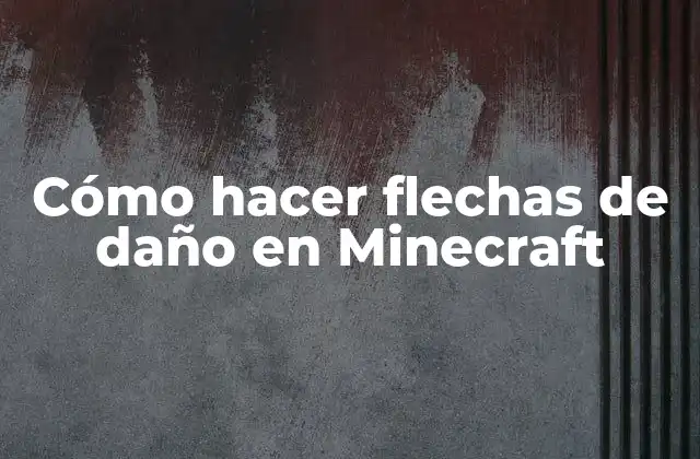 Flechas de daño en Minecraft
