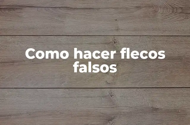 Como Hacer Flecos Falsos 2 Flecos falsos: qué son y para qué sirven