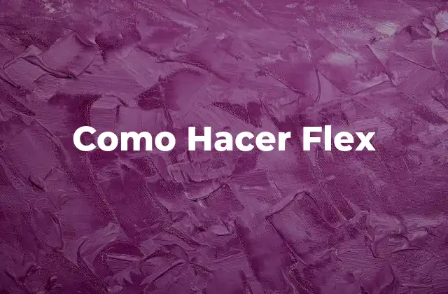 Como Hacer Flex