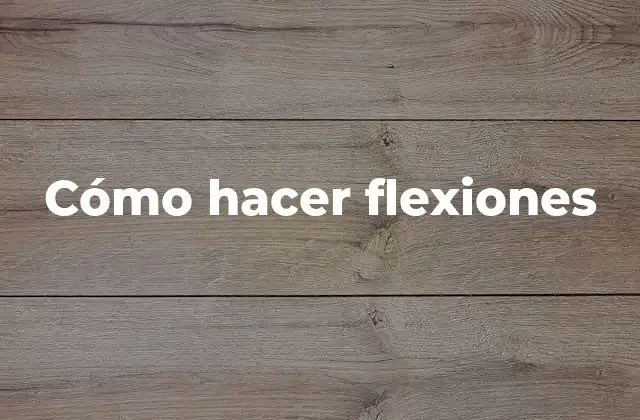 Cómo Hacer Flexiones