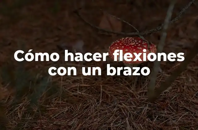 Cómo Hacer Flexiones con un Brazo