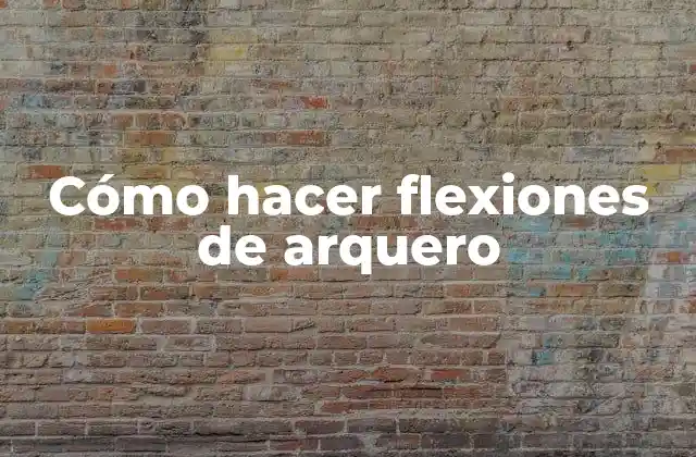 Cómo Hacer Flexiones de Arquero