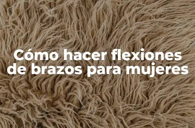 Cómo Hacer Flexiones de Brazos para Mujeres