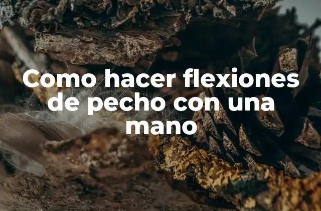Flexiones de pecho con una mano