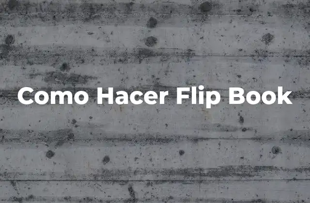 Como Hacer Flip Book
