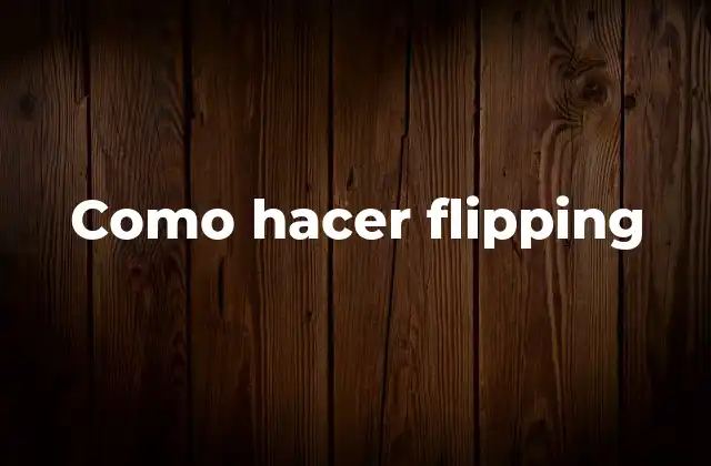 Como Hacer Flipping