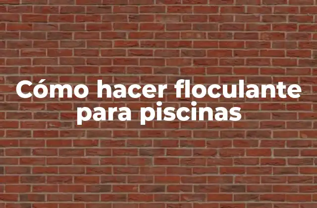Cómo Hacer Floculante para Piscinas