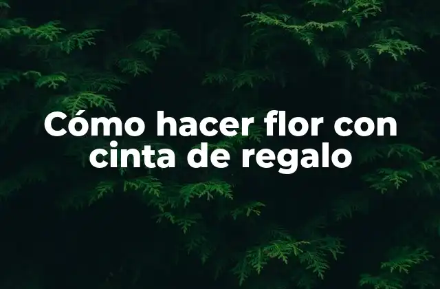 Cómo Hacer Flor con Cinta de Regalo