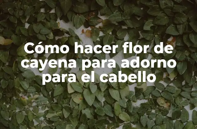 Cómo Hacer Flor de Cayena para Adorno para el Cabello