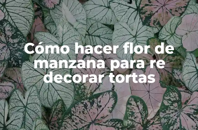 Cómo Hacer Flor de Manzana para Re Decorar Tortas
