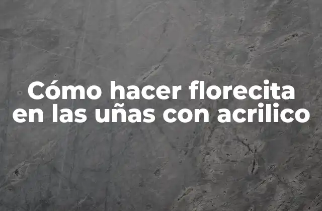 Cómo Hacer Florecita en las Uñas con Acrilico
